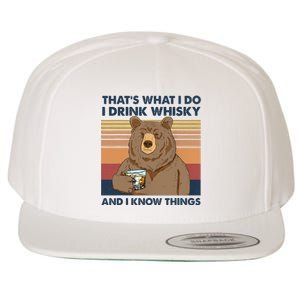 Thats What I Do I Drink Whiskey And I Know Things Bear Tee Wool Snapback Cap