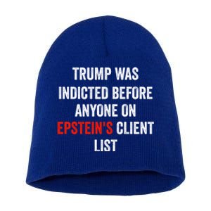 Trump Was Indicted Before Anyone On Epstens Client List Short Acrylic Beanie