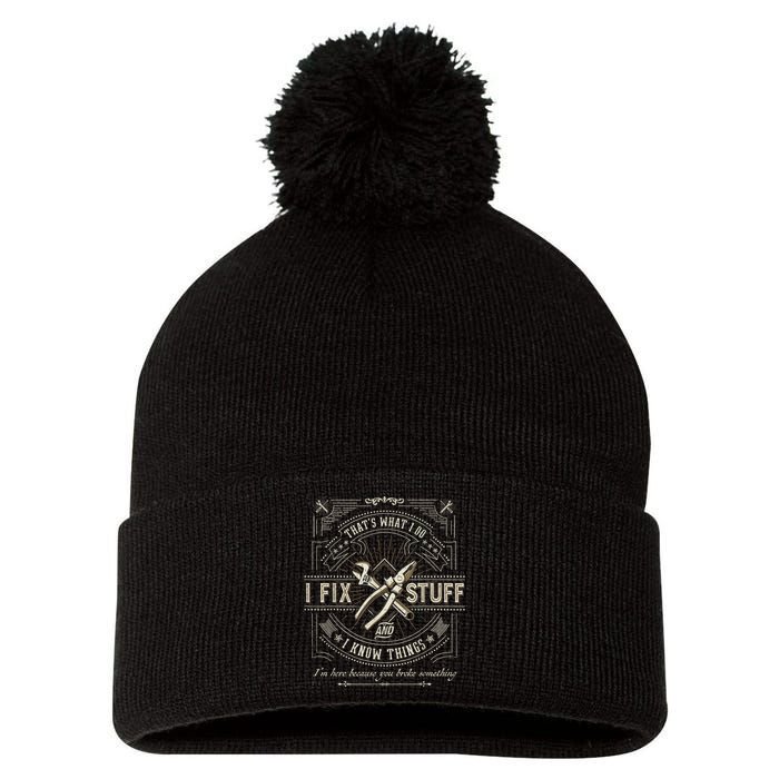 Thats What I Do I Fix Stuff And I Know Things Funny Dad Pom Pom 12in Knit Beanie