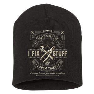 Thats What I Do I Fix Stuff And I Know Things Funny Dad Short Acrylic Beanie