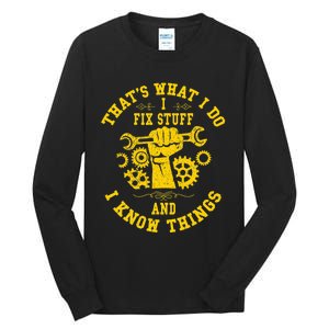 That's What I Do I Fix Stuff And I Know Things Mechanic fix Tall Long Sleeve T-Shirt