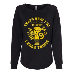 That's What I Do I Fix Stuff And I Know Things Mechanic fix Womens California Wash Sweatshirt