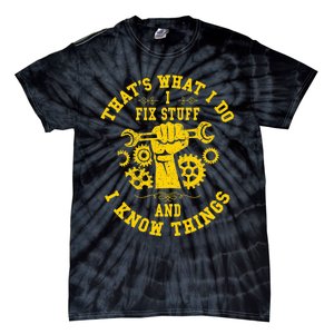 That's What I Do I Fix Stuff And I Know Things Mechanic fix Tie-Dye T-Shirt