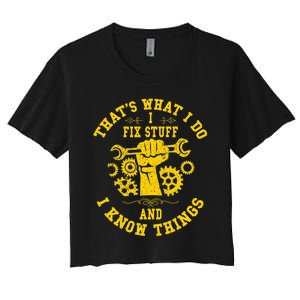 That's What I Do I Fix Stuff And I Know Things Mechanic fix Women's Crop Top Tee