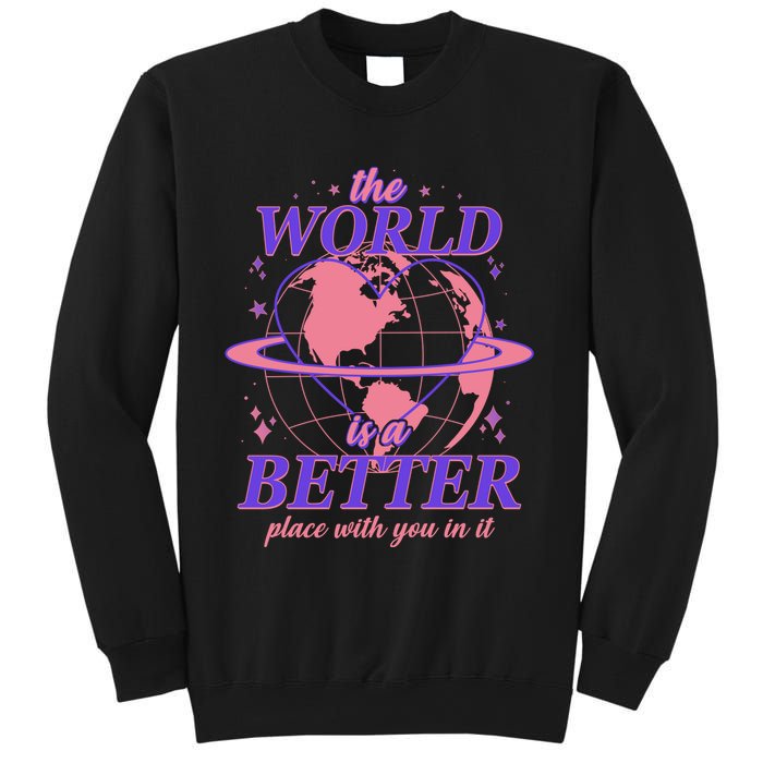The World Is A Better Place With You In It Sweatshirt