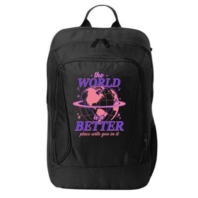 The World Is A Better Place With You In It City Backpack