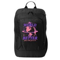 The World Is A Better Place With You In It City Backpack