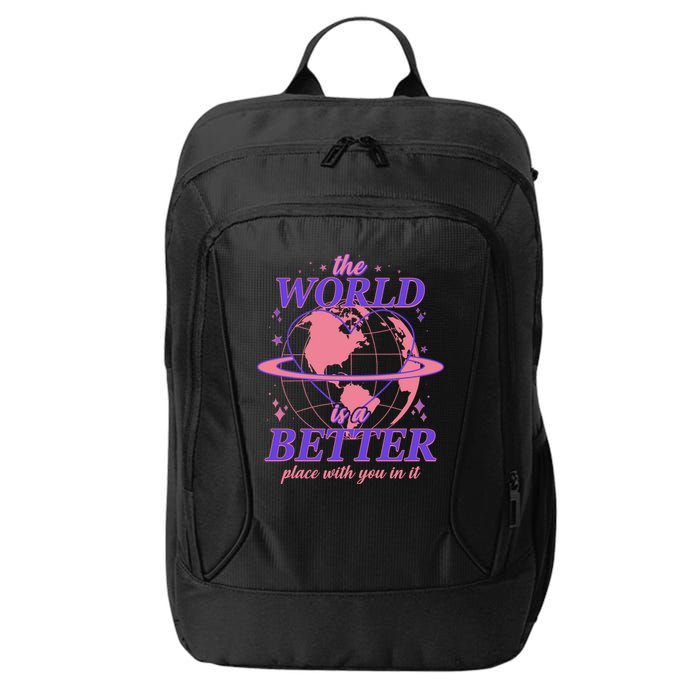 The World Is A Better Place With You In It City Backpack