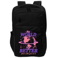 The World Is A Better Place With You In It Impact Tech Backpack