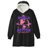 The World Is A Better Place With You In It Hooded Wearable Blanket