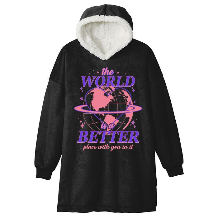 The World Is A Better Place With You In It Hooded Wearable Blanket