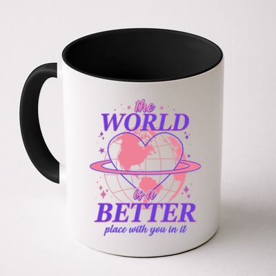 The World Is A Better Place With You In It Mug