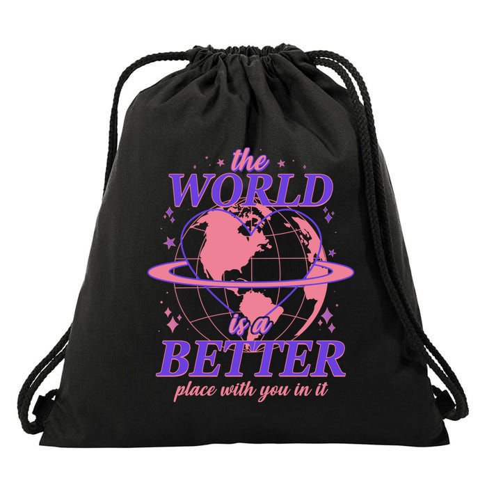 The World Is A Better Place With You In It Drawstring Bag