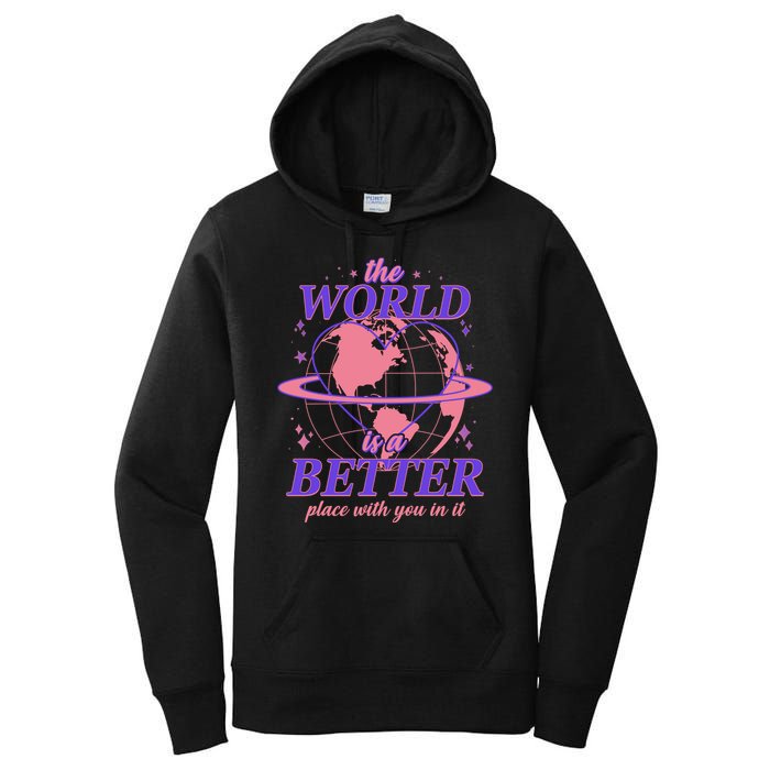 The World Is A Better Place With You In It Women's Pullover Hoodie