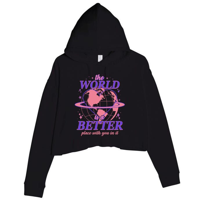 The World Is A Better Place With You In It Crop Fleece Hoodie