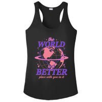 The World Is A Better Place With You In It Ladies PosiCharge Competitor Racerback Tank