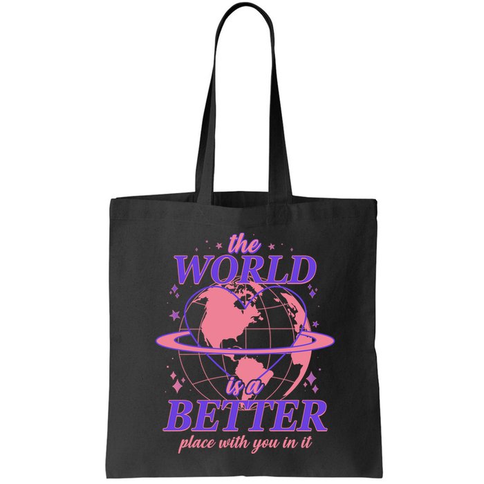 The World Is A Better Place With You In It Bag