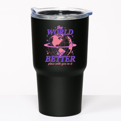 The World Is A Better Place With You In It Tumbler