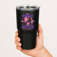 The World Is A Better Place With You In It Tumbler