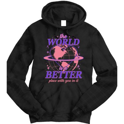 The World Is A Better Place With You In It Tie Dye Hoodie