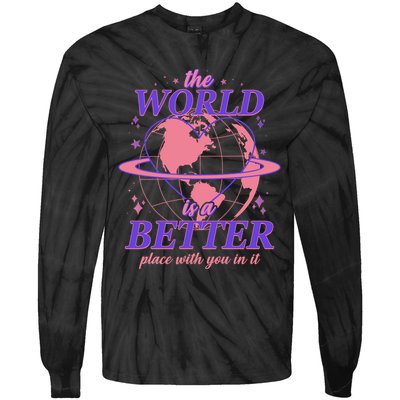 The World Is A Better Place With You In It Tie-Dye Long Sleeve Shirt
