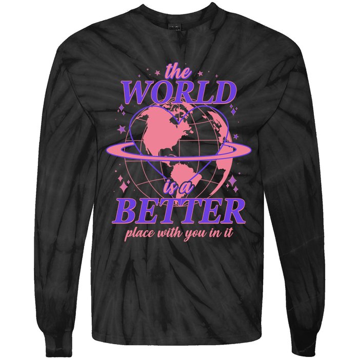 The World Is A Better Place With You In It Tie-Dye Long Sleeve Shirt