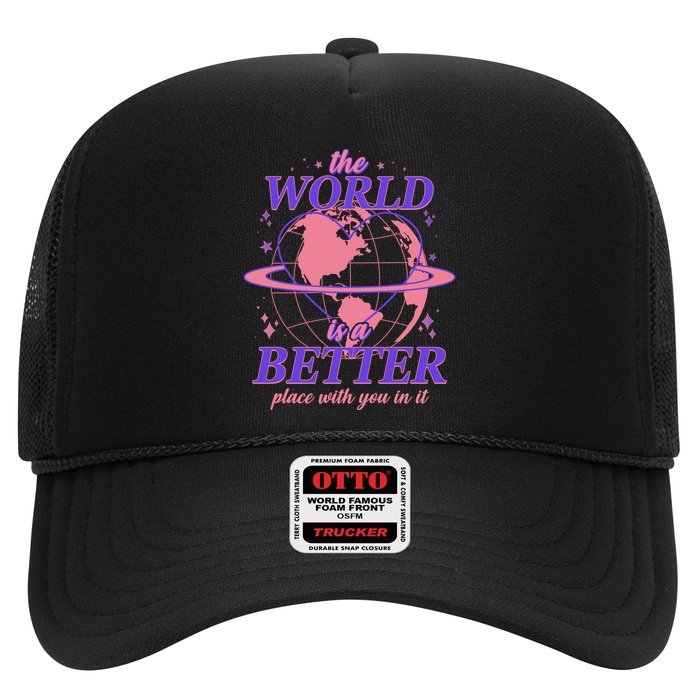 The World Is A Better Place With You In It Trucker Hat