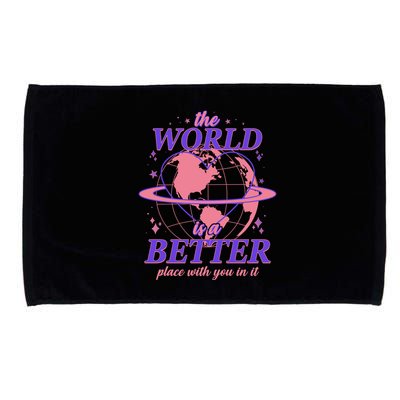 The World Is A Better Place With You In It Microfiber Hand Towel