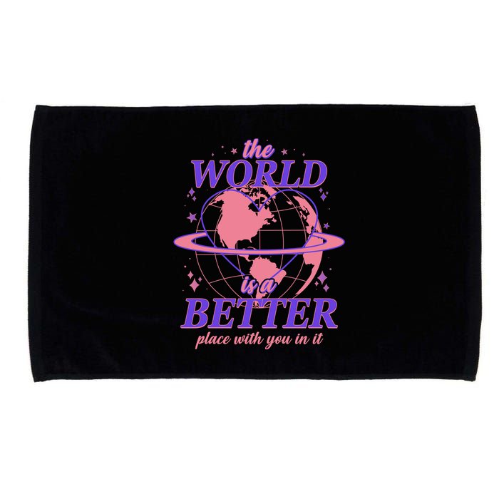 The World Is A Better Place With You In It Microfiber Hand Towel