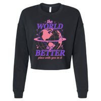 The World Is A Better Place With You In It Cropped Pullover Crew