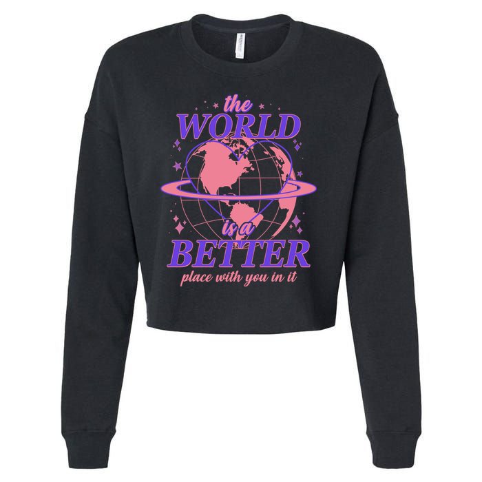 The World Is A Better Place With You In It Cropped Pullover Crew