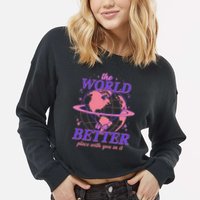 The World Is A Better Place With You In It Cropped Pullover Crew