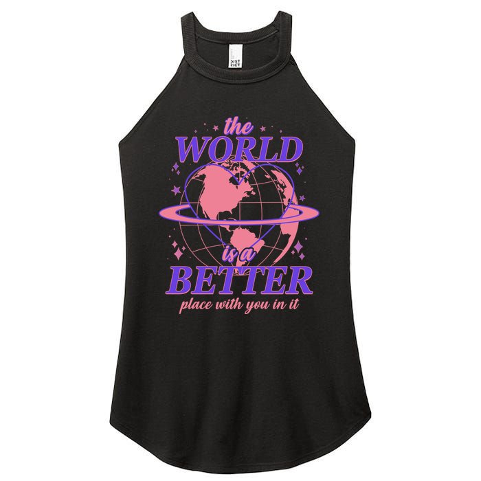 The World Is A Better Place With You In It Women's Perfect Tri Rocker Tank