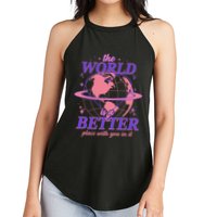 The World Is A Better Place With You In It Women's Perfect Tri Rocker Tank