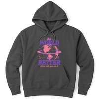 The World Is A Better Place With You In It Hoodie
