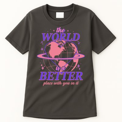 The World Is A Better Place With You In It Tall T-Shirt