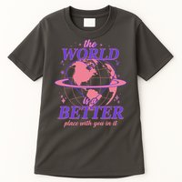 The World Is A Better Place With You In It Tall T-Shirt
