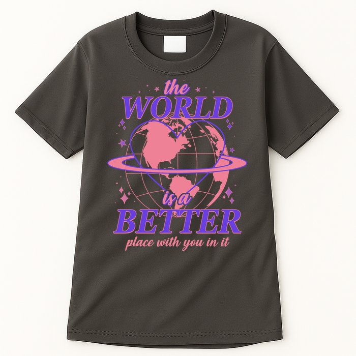 The World Is A Better Place With You In It Tall T-Shirt