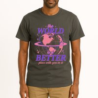 The World Is A Better Place With You In It Tall T-Shirt