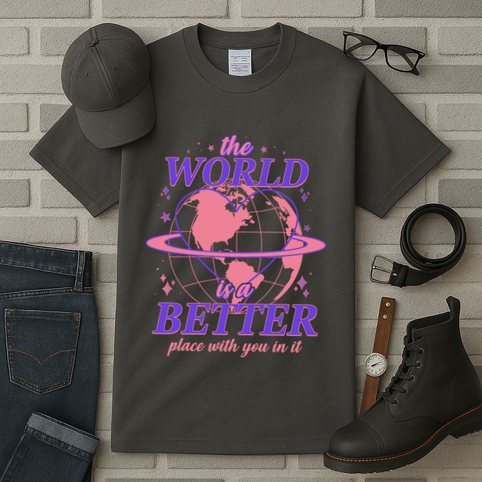 The World Is A Better Place With You In It Tall T-Shirt