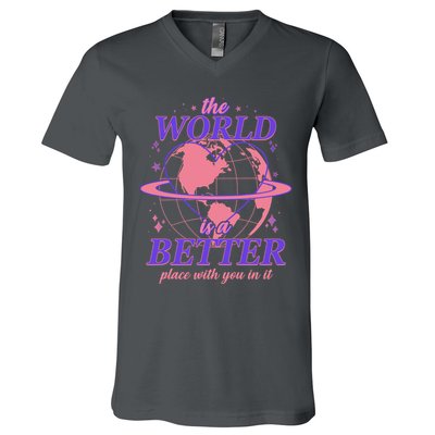 The World Is A Better Place With You In It V-Neck T-Shirt