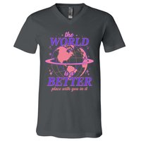The World Is A Better Place With You In It V-Neck T-Shirt