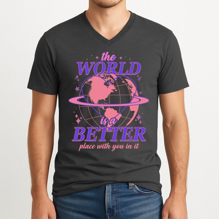 The World Is A Better Place With You In It V-Neck T-Shirt