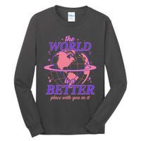 The World Is A Better Place With You In It Tall Long Sleeve T-Shirt