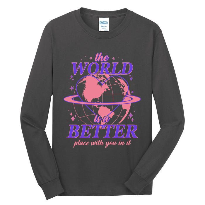 The World Is A Better Place With You In It Tall Long Sleeve T-Shirt