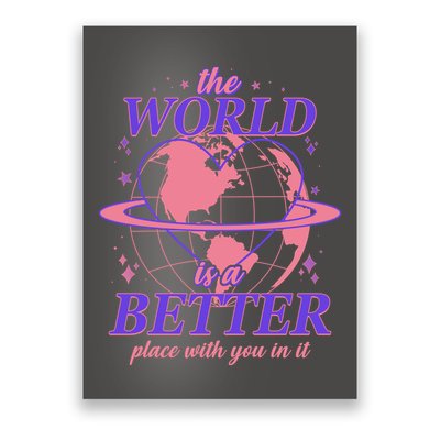 The World Is A Better Place With You In It Poster