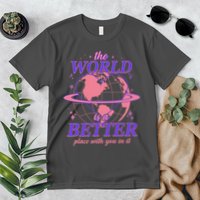 The World Is A Better Place With You In It Premium T-Shirt