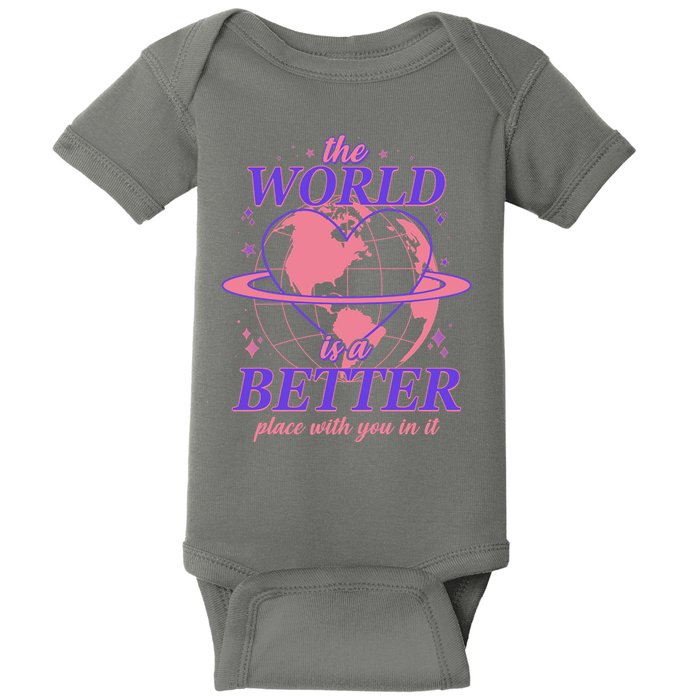 The World Is A Better Place With You In It Baby Bodysuit