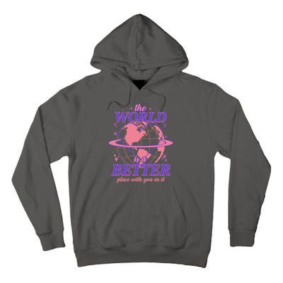 The World Is A Better Place With You In It Tall Hoodie