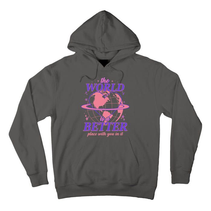 The World Is A Better Place With You In It Tall Hoodie